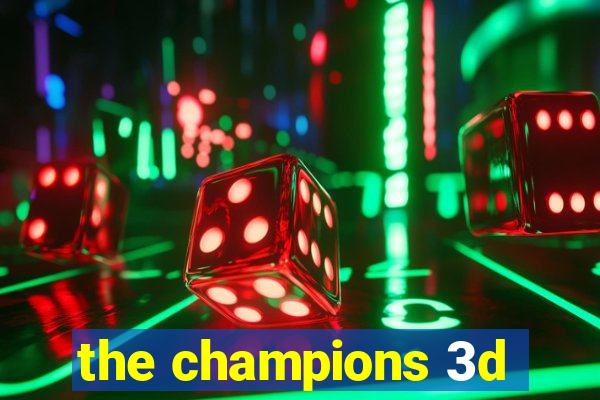 the champions 3d